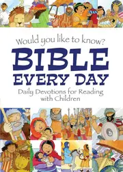 Would You Like To Know Bible Every Day: Daily Devotions For Reading With Children