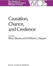 Causation, Chance and Credence: Proceedings of the Irvine Conference on Probability and Causation Volume 1: 41