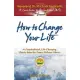 How to Change Your Life: An Inspirational, Life-Changing Classic from the Ernest Holmes Library