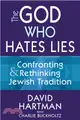 The God Who Hates Lies ― Confronting & Rethinking Jewish Tradition