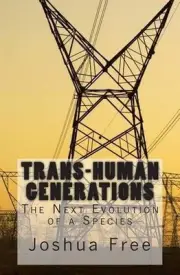 Trans-Human Generations: The Next Evolution of a Species by Joshua Free (English