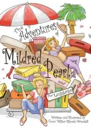 The Adventures of Mildred & Pearl and The Luggage by Terre Miller - Rhoads - Wen