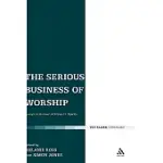 THE SERIOUS BUSINESS OF WORSHIP: ESSAYS IN HONOUR OF BRYAN D. SPINKS