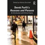 DEREK PARFIT’’S REASONS AND PERSONS: AN INTRODUCTION AND CRITICAL INQUIRY