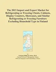 The 2013 Import and Export Market for Refrigerating or Freezing Chests, Cabinets, Display Counters, Showcases, and Similar Refrigerating or Freezing Furniture Excluding Household Type in Finland