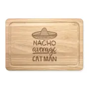 Nacho Average Cat Man Rectangular Chopping Board Worlds Best Crazy Funny