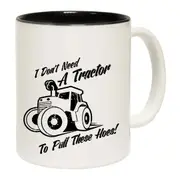 Dont Need A Tractor To Pull These Hoes Mug Cup