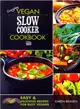 Everyday Vegan Slow Cooker Cookbook ― Easy and Delicious Recipes for Busy Vegans