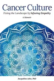 Cancer Culture: Fixing the Landscape by Infusing Empathy by Jacqueline Acho Pape