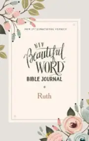 NIV, Beautiful Word Bible Journal, Ruth, Paperback, Comfort Print (Beautiful