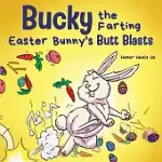 BUCKY THE FARTING EASTER BUNNY’S BUTT BLASTS: A FUNNY RHYMING, EARLY READER STORY FOR KIDS AND ADULTS ABOUT HOW THE EASTER BUNNY ESCAPES A TRAP