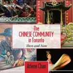 THE CHINESE COMMUNITY IN TORONTO: THEN AND NOW