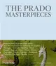 The Prado Masterpieces: Featuring works from one of the world's most important museums