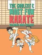 The Coolest & Most Fun Karate Coloring Book For Kids: 25 Fun Designs For Boys An