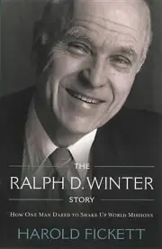 The Ralph D. Winter Story: How One Man Dared to Shake Up World Missions by Harol