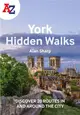 A -Z York Hidden Walks：Discover 20 Routes in and Around the City