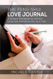 The Feng Shui Love Journal: A Guided Workbook to Attract Love and Romance into Y