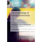 THE ASSEMBLAGE OF KOREAN SHAMANISM: MEDIATIZATION AND TERRITORIALIZATION