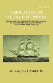 A New Account Of The East-Indies Being The Observations And Remarks V . 2Nd Hb
