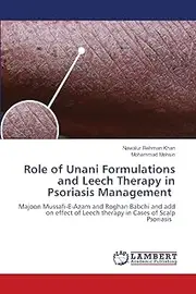 Role of Unani Formulations and Leech Therapy in Psoriasis Management: Majoon Mussafi-E-Azam and Roghan Babchi and add on effect of Leech therapy in Cases of Scalp Psoriasis
