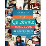 THE QUICKWRITE HANDBOOK: 100 MENTOR TEXTS TO JUMPSTART YOUR STUDENTS’ THINKING AND WRITING