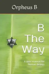 在飛比找博客來優惠-B The Way: A user manual for h
