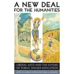 A NEW DEAL FOR THE HUMANITIES: LIBERAL ARTS AND THE FUTURE OF PUBLIC HIGHER EDUCATION