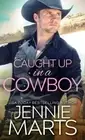 Caught Up in a Cowboy (Cowboys of Creedence) by Marts, Jennie