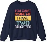 [VidiAmazing] You Can't Scare Me I Have Two Daughters, Mom Dad Joke ds038 T-Shirt