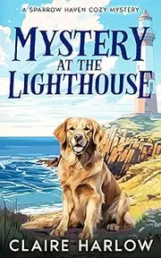 Mystery at the Lighthouse: A Sparrow Haven Cozy Mystery