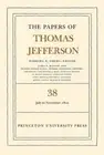 The Papers of Thomas Jefferson, Volume 38: 1 July to 12 November 1802 by Thomas