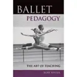 BALLET PEDAGOGY: THE ART OF TEACHING