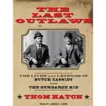 THE LAST OUTLAWS: THE LIVES AND LEGENDS OF BUTCH CASSIDY AND THE SUNDANCE KID