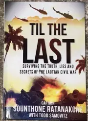 Til The Last: Surviving the Truth, Lies and Secrets of the Laotian Civil War New