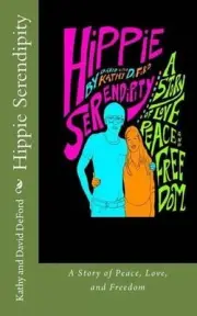 Hippie Serendipity: A Story of Peace, Love, and Freedom by David Deford (English