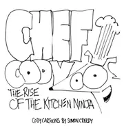 CHEF CODY - THE RISE OF THE KITCHEN NINJA: A poor talented dog works hard to become an amazing chef - Simon Creedy