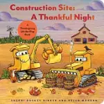 CONSTRUCTION SITE: A THANKFUL NIGHT: A THANKSGIVING LIFT-THE-FLAP BOOK