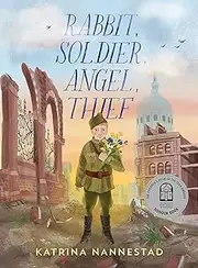 Rabbit, Soldier, Angel, Thief: CBCA Honour Book 2022