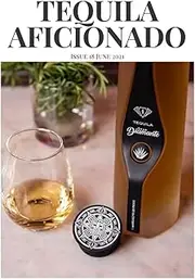 Tequila Aficionado Magazine, June 2021: Bringing consumers and craft agave spirits together since 1999