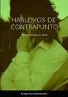 Hablemos de Contrapunto: Escribir melod?as a 2 voces by Enrique Hernandis Mart?n