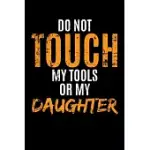 DO NOT TOUCH MY TOOLS OR MY DAUGHTER: WEEKLY SCHOOL PLANNER - 6
