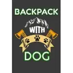 BACKPACK WITH DOG: COLLEGE RULED COMPOSITION NOTEBOOK 6×9 IN 110 PAGES FOR BACKPACKERS AND DOG OWNERS MEN & WOMEN. CUTE GIFT IDEA FOR MOU