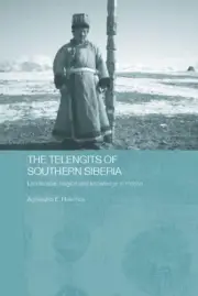 The Telengits of Southern Siberia: Landscape, Religion and Knowledge in Motion b