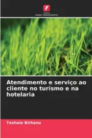 Atendimento e serviço ao cliente no turismo e na hotelaria [Portuguese]