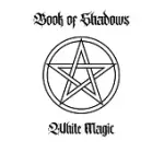 THE BOOK OF SHADOWS: WHITE MAGIC SPELLS