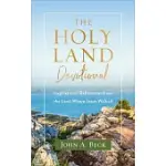 THE HOLY LAND DEVOTIONAL: INSPIRATIONAL REFLECTIONS FROM THE LAND WHERE JESUS WALKED