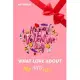 What Love About: Valentine Gift For Her, valentine’’s day gift, girlfriend gift, Love Notes Journal, Cute Gift for Girlfriend, only for