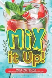 Mix it Up!: Mocktail Recipes a Virgin c*cktai. Humphreys<|
