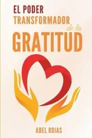 El poder transformador de la gratitud by Abel Rojas Paperback Book