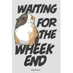 WAITING FOR THE WHEEKEND GUINEA PIG 2020 WEEKLY PLANNER: SCHEDULER PLANNER ORGANIZER PRODUCTIVITY TIME MANAGEMENT CUTE KAWAII ADORABLE ILLUSTRATION GI